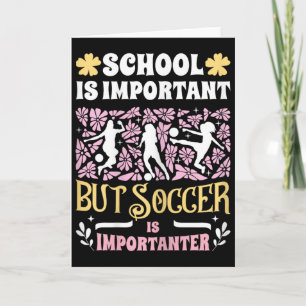 Schule ist wichtig Fußball ist noch wichtiger Mädc Karte