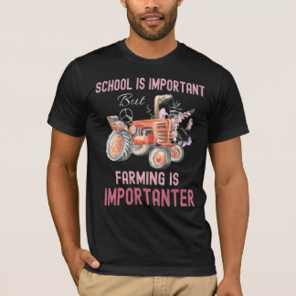 Schule ist wichtig Landwirtschaft wichtig T-Shirt