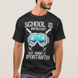 Schule ist wichtiges Skifahren Importanter Monoski T-Shirt
