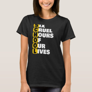 Schule Meme sechs grausame Stunden unseres Lebens  T-Shirt