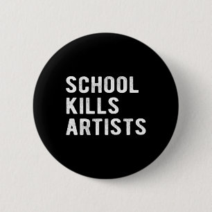 Schule tötet Künstler Button