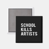 Schule tötet Künstler Magnet (Vorderseite/Rückseite)