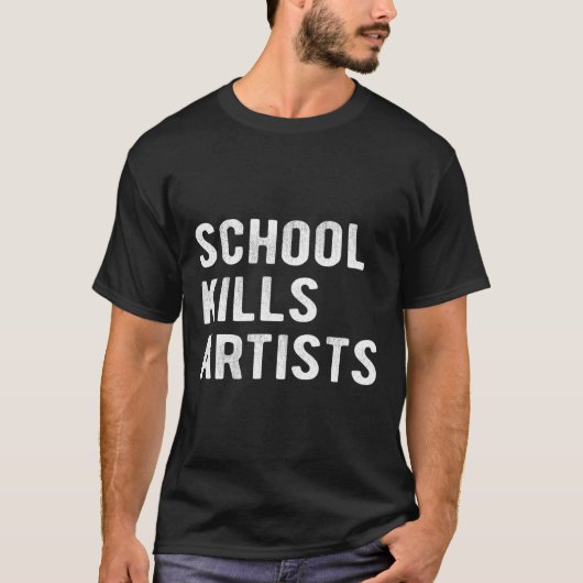 Schule tötet Künstler T-Shirt (Vorderseite)