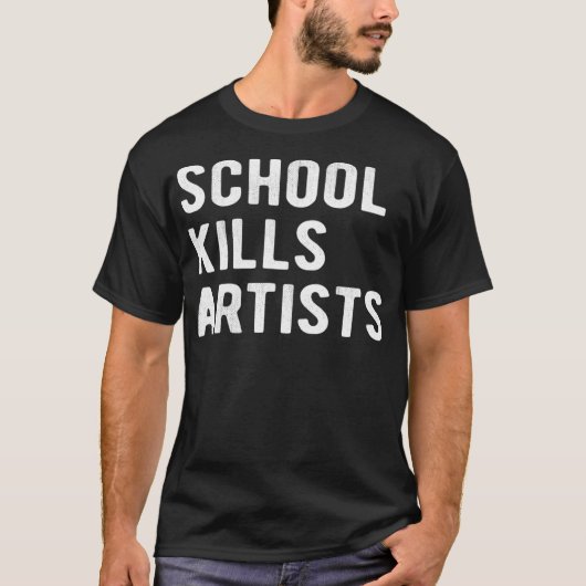 Schule tötet Künstler T-Shirt (Vorderseite)