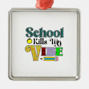 Schule tötet meinen Vibe-Lehrer Ornament Aus Metall