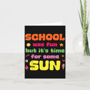 Schule war Spaß, aber Zeit für ein bisschen Sonne Karte