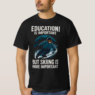 Schule wichtig, aber Ski fahren wichtiger T-Shirt