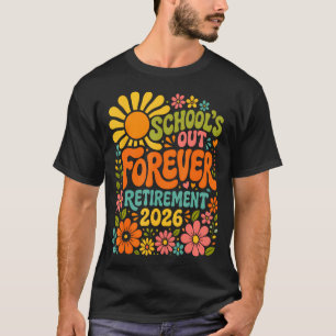 Schulen Aus Forever Ruhestand 2026 Ruheständler T-Shirt