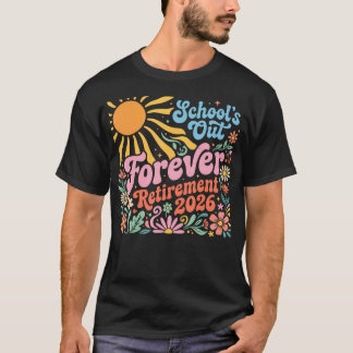 Schulen Aus Für Immer Ruhestand 2026 Ruheständler T-Shirt