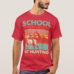 Schulen wichtig, aber die Jagd ist wichtig für den T-Shirt
