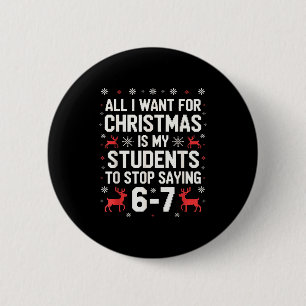 Schüler sagen 6-7 67 Sechs Sieben Lustiger Lehrer  Button