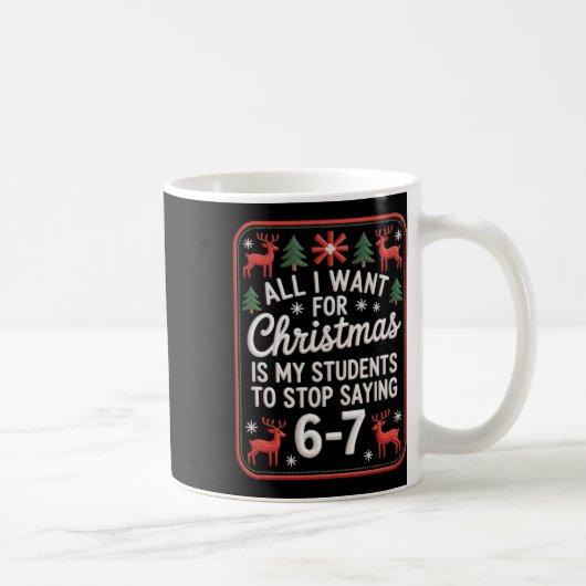 Schüler sagen 6-7 67 Sechs Sieben Lustiger Lehrer Kaffeetasse (Rechts)