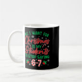Schüler sagen 6-7 67 Sechs Sieben Lustiger Lehrer  Kaffeetasse (Links)