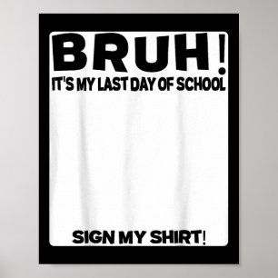 Schülersignatur Bruh seinen letzten Schultag Poster