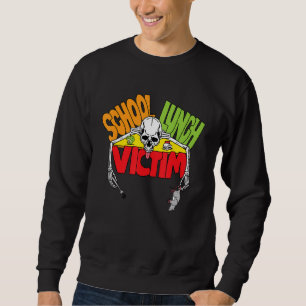 Schulessen-Opfer Dunkler Humor Lustig Sarkastisch Sweatshirt