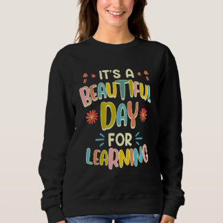 Schulklasse Es ist ein schöner Tag zum Lernen Lehr Sweatshirt