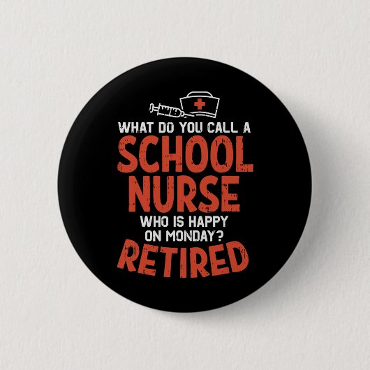 Schulkrankenschwester am Montag Funny Retirem erfr Button (Vorderseite)