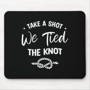 Schuss, dass wir die Braut der Hochzeitskundschaft Mousepad