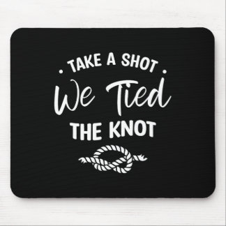 Schuss, dass wir die Braut der Hochzeitskundschaft Mousepad