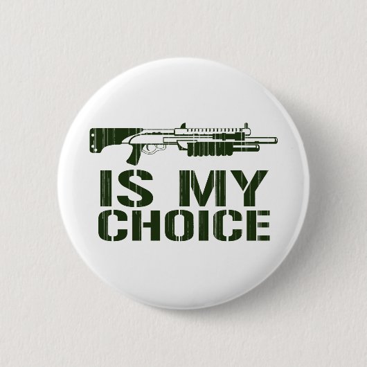 Schuss-Gewehr ist meine Wahl Button (Vorderseite)