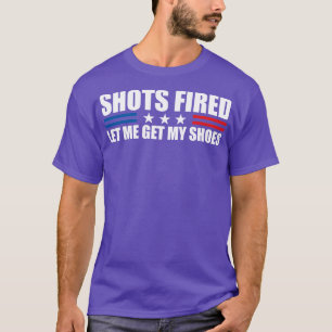 Schüsse lassen Sie mich meine Schuhe holen Trump T-Shirt
