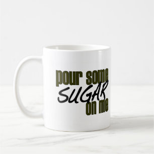Schütte mir Zucker auf mich Kaffeetasse