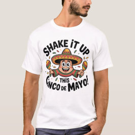 Schütteln Sie das Cinco de Mayo! T-Shirt