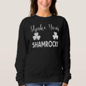 Schütteln Sie Ihre Kleeblätter St Patricks Day Iri Sweatshirt (Vorderseite)