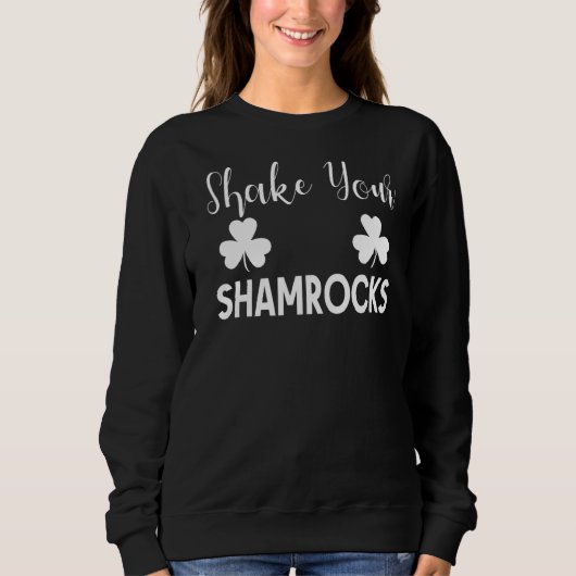Schütteln Sie Ihre Kleeblätter St Patricks Day Iri Sweatshirt (Vorderseite)