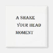 Schütteln Sie Ihren Kopf Magnet (Vorne)