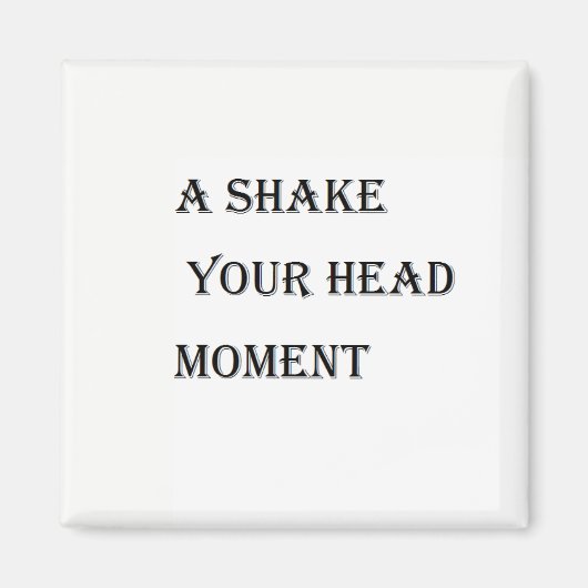 Schütteln Sie Ihren Kopf Magnet (Vorne)