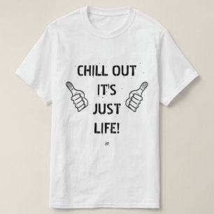 Schütteln Sie sich aus, es ist nur Leben! T-Shirt
