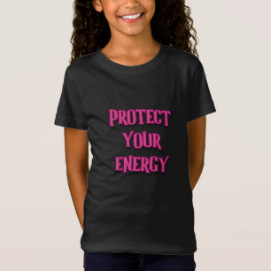 Schütze deine Energie, los Mädchen, mein mächtiges T-Shirt