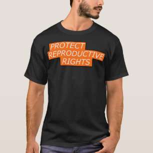 Schütze Reproduktive Rechte Pro Abtreibung T-Shirt