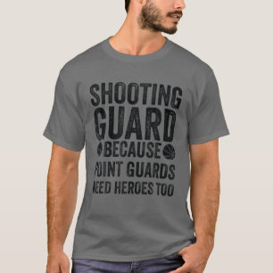 Schütze, weil der Point Guard Helden braucht - B T-Shirt