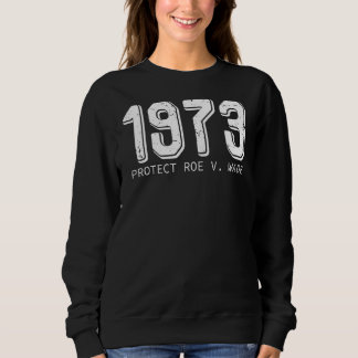 Schützen Roe V Wade 1973 Pro Wahl Frauen Ermächtig Sweatshirt