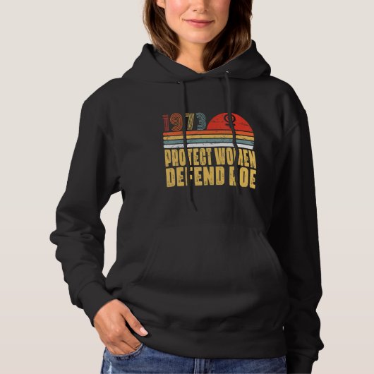 Schützen Sie Frauen verteidigen Roe Pro Wahl 1973 Hoodie (Vorderseite)