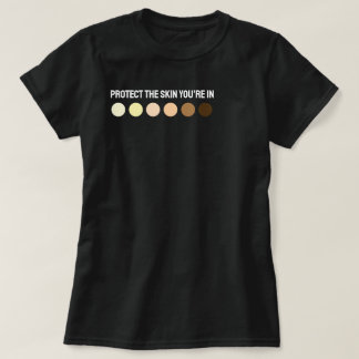Schützen Sie Ihre Haut T-Shirt