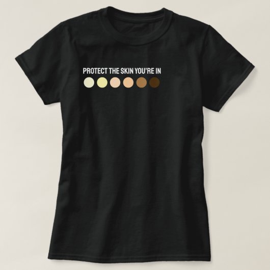 Schützen Sie Ihre Haut T-Shirt (Design vorne)