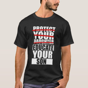 Schützen Sie Ihre Tochter und erziehen Sie Ihren S T-Shirt