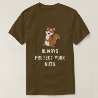 Schützen Sie immer Ihren Nüsse Funny Eichhörnchen  T-Shirt