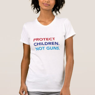 Schützen Sie Kinder. Nicht Gewehre. Das T-Shirt