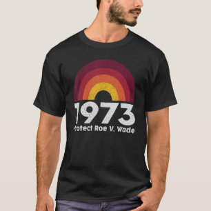 Schützen Sie Roe V Wade 1973 Pro Choice Abortion R T-Shirt