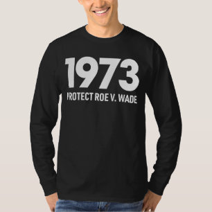 Schützen Sie Roe V Wade 1973 Pro Choice Abortion R T-Shirt