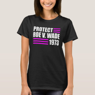 Schützen Sie Roe V Wade Pro Choice Abority Rights T-Shirt