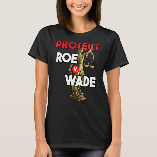 Schützen Sie Roe V Wade Pro Choice Pro Choice T-Shirt (Vorderseite)