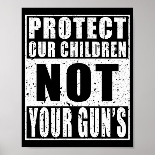 Schützen Sie unsere Kinder nicht Ihre Waffen Poster (Vorne)
