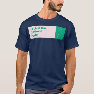 Schützen Sie unsere Nationalparks T-Shirt