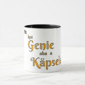 Schwäbischer Spruch, Bin koi Genie aber a Käpsele Tasse (Zentrum)