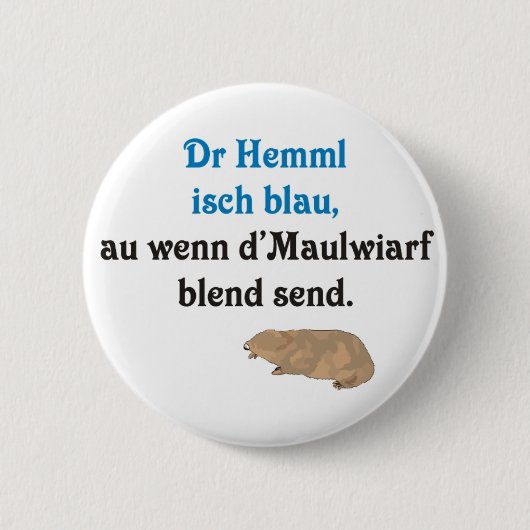 Schwäbischer Spruch Maulwürfe Button (Vorderseite)